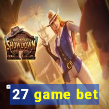 27 game bet